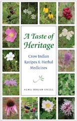 A Taste of Heritage: Crow Indian Recipes & Herbal Medicines.