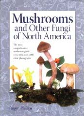 Mushrooms and Other Fungi of North America: The most comprehensive mushroom guide ever, with over 1,000 color photographs, by Roger Phillips.